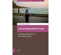 Customising Islamic Law : Matrilineal Muslims of the Indian Ocean