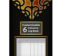 Customizable 6 Columns Log Book: Small Business To Track Income Your Essential Customizable 6-Column Log Book For Tracking, Analyzing, And Visualizing Your Data In A Tailored Format