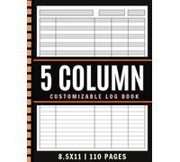 Customizable Log Book 5 Column: Large Multipurpose Record Book for Small Business, Income & Expense Tracking, Accounting Ledger