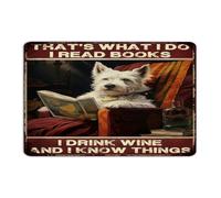 Customized Metal Sign That's What I Do I Read Books I Drink Wine And I Know Things Wall Décor Aluminum Tin Signs for Outside Entryway Dorm Book Lovers Animal Picture Art Poster Gift for Business 8x12