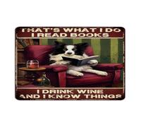 Customized Metal Signs Outdoor That's What I Do I Read Books I Drink Wine And I Know Things Room Decor for Men Garage Signs for Outside Yard Gate Pet Dogs Reading Lover Art Poster Gift for Fence 8x12