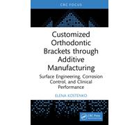 Customized Orthodontic Brackets through Additive Manufacturing : Surface Engineering, Corrosion Control, and Clinical Performance