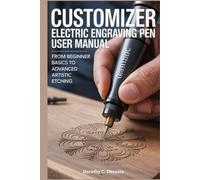 Customizer Electric Engraving Pen User Manual: From Beginner Basics to Advanced Artistic Etching