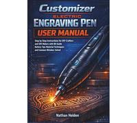 Customizer Electric Engraving Pen User Manual: Step by Step Instructions for DIY Crafters and Gift Makers with Bit Guide Battery Tips Material Techniques and Common Mistakes Solution