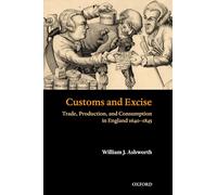Customs and Excise: Trade, Production, and Consumption in England 1640-1845