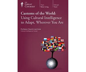 Customs of the World: Using Cultural Intelligence to Adapt, Wherever You Are (Great Courses)