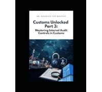Customs Unlocked Part 3: Mastering Internal Audit Controls in Customs