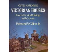 Cut and Assemble Victorian Houses: Four Full-Color Buildings in H-O Scale