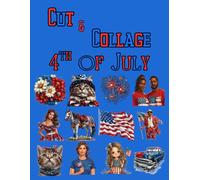 Cut and Collage 4th of July, Art Journaling: Ephemera Book, Junk Journal, Glue Books, Mixed Media Collage Art, Scrapbooking, Decoupage, Card Making