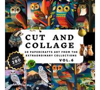Cut and Collage Activity Book Vol.6: More Than 280+ High Quality Images Of Botanicals And Birds, Paper Crafts, Scrapbooking, Mixed Media For Adult, ... Students, Teachers | 74 pages 8.5" x 8.5"