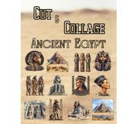 Cut and Collage Ancient Egypt, Art Journaling: Ephemera Book, Junk Journal, Glue Books, Mixed Media Collage Art, Scrapbooking, Decoupage, Card Making