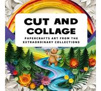 Cut and Collage Art Activity Book: More Than 200+ High Quality Images Of Nature And Animals, Paper Crafts, Scrapbooking, Mixed Media, Artist Trading ... For Adult, Kids, Teens, Students, Teachers