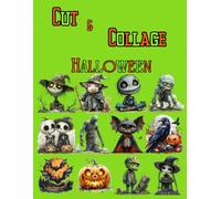 Cut and Collage Halloween, Art Journaling: Ephemera Book, Junk Journal, Glue Books, Mixed Media Collage Art, Scrapbooking, Decoupage, Card Making