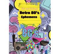 Cut and Collage Retro 80s Ephemera: Games, Sneakers, Patterns, Classic Computer Gear, Guitars for Scrapbooking, Junk Journals, Artist Trading Cards, ... Art, School Art Projects, Vision Boards