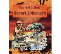 Cut and Collage Safari Ephemera: Lions, Tigers, Birds, Giraffes, Adventures for Scrapbooking, Junk Journals, Mixed Media, Decoupage, Paper Crafts, Art ... Boards, Decorative Arts, School Art Projects