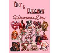 Cut and Collage Valentine's Day, Art Journaling: Ephemera Book, Junk Journal, Glue Books, Mixed Media, Scrapbooking, Decoupage, Card Making