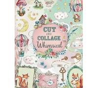 Cut and Collage Whimsical: A Delightful Collection of Watercolor Elements for Creative Play and Dreamy Designs