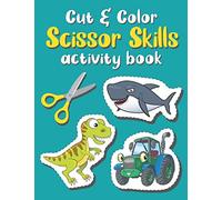Cut And Color Scissor Skills Activity Book: Kids Coloring Books For Preschool Toddlers And Boys ages 3-5