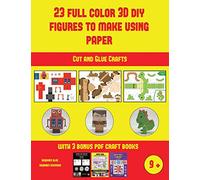 Cut and Glue Crafts (23 Full Color 3D Figures to Make Using Paper): A great DIY paper craft gift for kids that offers hours of fun