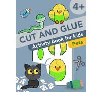 Cut and Glue: Pets: Activity Book for Kids 4+: Scissor Skills, Cutting and Gluing (Cut and Paste Workbooks for kids)