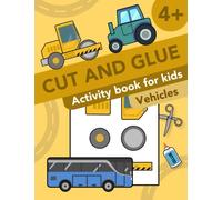 Cut and Glue: Vehicles: Activity Book for Kids 4+: Scissor Skills, Cutting, and Gluing (Cut and Paste Workbooks for kids)