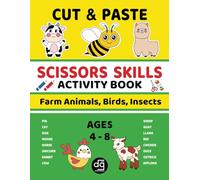 Cut and Paste Activity Book - Farm Animals, Birds, Insects: Learn about various Domestic Animals using Coloring & Scissors Skills and Building Strong ... for kids ages 4-8 (Cut Paste Scissors Skills)