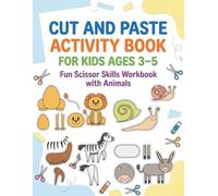 Cut and Paste Activity Book For Kids 3-5: Fun Scissors Skills Workbook WIth Animals