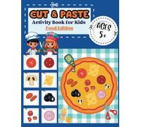 Cut and Paste Activity Book for Kids 5+ Food Edition: Captivating Projects to Practice Scissor Skills, Improve Hand-Eye Coordination, and Foster Creativity (Cut and Paste Activity Books for Kids)