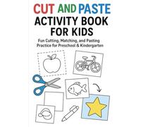 Cut and Paste Activity Book for Kids: Fun Cutting, Matching, and Pasting Practice for Preschool & Kindergarten