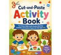 Cut-and-Paste Activity Book: Fun Scissor Skills Crafts Puzzles Matching Activities and Creative Projects for Kids Ages 4-8