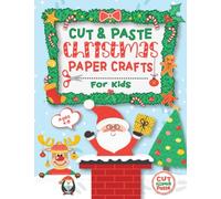 Cut and Paste Christmas Paper Crafts For Kids: Make Paper Santa, Reindeer, Gingerbread House and more | A Fun Xmas Activity Book To Celebrate The ... 4-8 (Scissor Skills - Cut, Color and Paste)