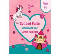 Cut And Paste Workbook For Little Princess - Ages 3-5: Scissor Skills Activity Book For Kids | Preschool Learning Activities For Girls | Cutting Exercises For Children's Day