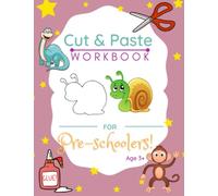 Cut and Paste Workbook For Preschoolers age 3+: Cut and Paste Workbook for Kids and Toddlers Ages 3+, Preschool and Kindergarten, A Fun Activity ... Motor Skills, Object Number Recongnition