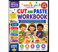 CUT AND PASTE WORKBOOK: Fun Cut and Paste Activities for Preschool Kids Ages 3-6 | Scissor Skills, Matching, Building & Fine Motor Practice (Little Bright Learners Series C - Fine Motor Collection)