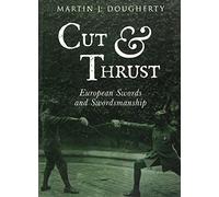 Cut And Thrust: European Swords and Swordsmanship