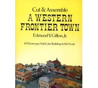 Cut & Assemble a Western Frontier Town : 10 Full-Color Buildings in H-0 Scale