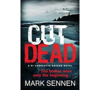 Cut Dead: A DI Charlotte Savage Novel: A DI Charlotte Savage Novel