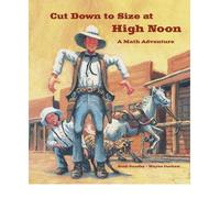 Cut Down to Size at High Noon: A Math Adventure (Paperback) - Common