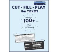 Cut-Fill-Play Bus Tickets: Blank Bus Tickets to cut, fill and play for your child's Toy Buses (Passenger Transport), contains 100+ B&W (Black and White) Bus Tickets