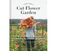 CUT FLOWER GARDEN by Erin Benzakein Hardback Self Help Business