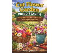 Cut Flower Garden Word Search: Bouquet Blooms - Flower Harvests - Relaxing Spring Puzzles