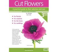 Cut Flowers: A Practical Guide to their Selection and Care