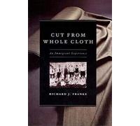Cut from Whole Cloth - An Immigrant Experience