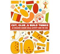 Cut, Glue, & Build Things - An Engaging Scissor Skills Activity Book For Kids Ages 5+ [ Full-Color ] : 40 Fun & Colorful Cut and Glue Activities for ... Fairies, and More! ( English Edition )
