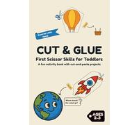 CUT & GLUE: First Scissor Skills for Toddlers: A fun activity book with cut-and-paste projects for ages 2-3