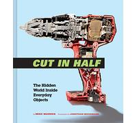 Cut in Half: The Hidden World Inside Everyday Objects