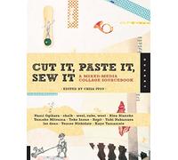 Cut It, Paste It, Sew It: A Mixed-Media Collage Sourcebook