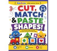 Cut, Match & Paste Shapes!: Fun Preschool Shape Activities for Early Learning & Fine Motor Skills (EduGems Little Learners Series)