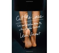 Cut Me Loose: Sin and Salvation After My Ultra-Orthodox Girlhood
