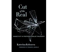 Cut of the Real - Subjectivity in Poststructuralist Philosophy (Insurrections: Critical Studies in Religion, Politics, and Culture)